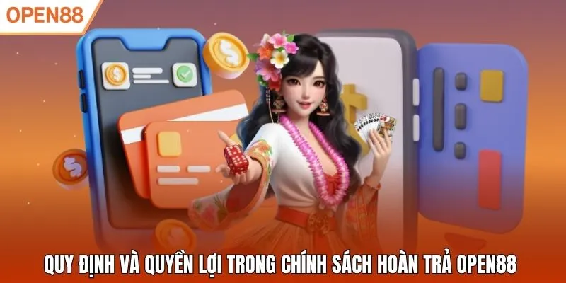 Quy định và quyền lợi trong chính sách hoàn trả Open88
