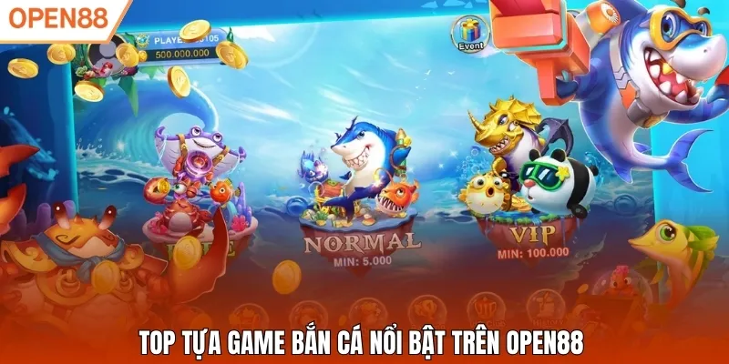 Top tựa game bắn cá nổi bật trên Open88
