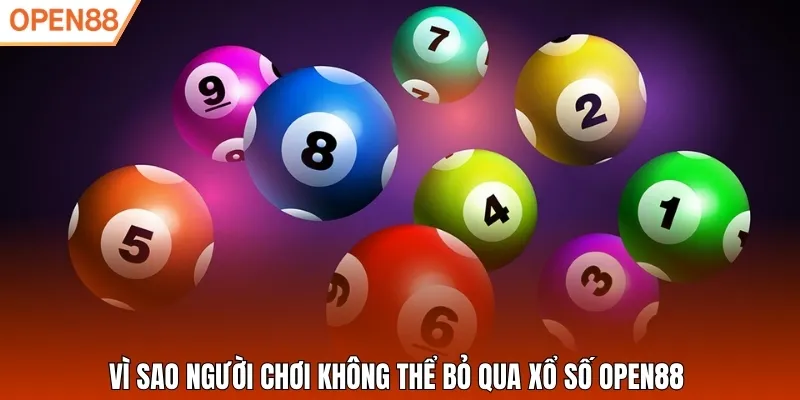 Vì sao người chơi không thể bỏ qua xổ số Open88