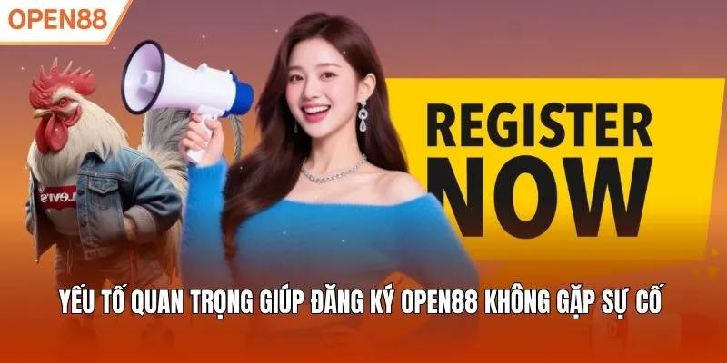 Yếu tố quan trọng giúp đăng ký Open88 không gặp sự cố