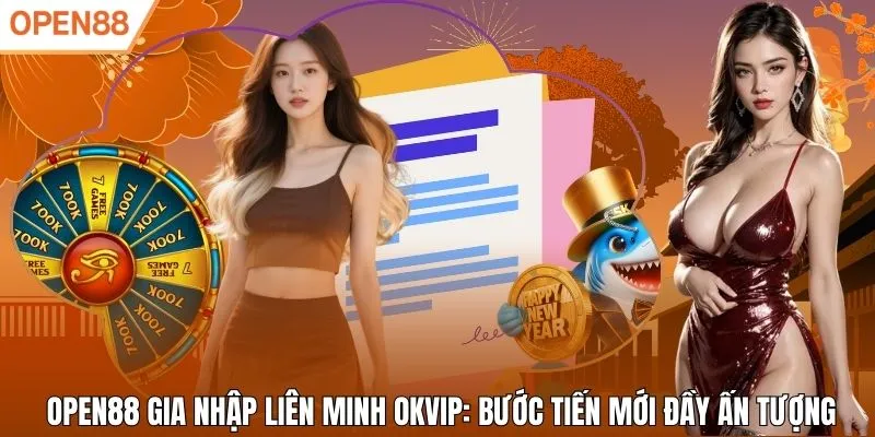 Open88 gia nhập liên minh OKVIP